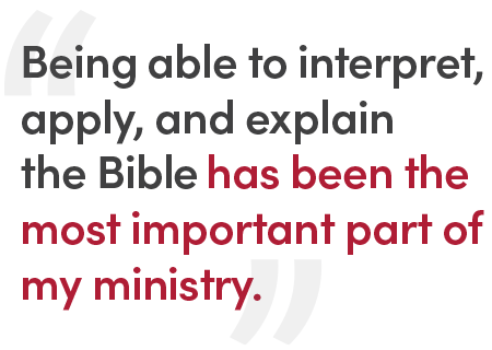 "Being able to interpret, apply, and explain the Bibile has been the most important part of my ministry."