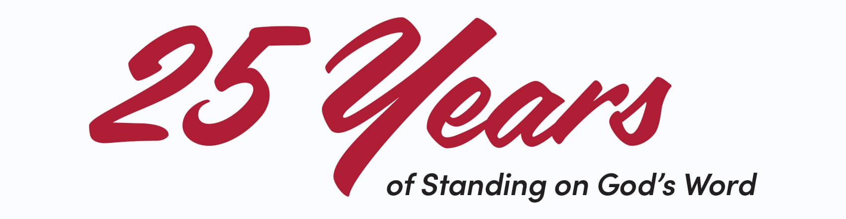 25 Years of Standing on God's Word